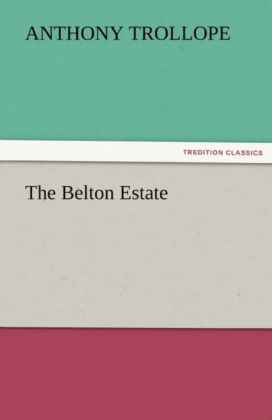 Обложка книги The Belton Estate, Anthony Trollope