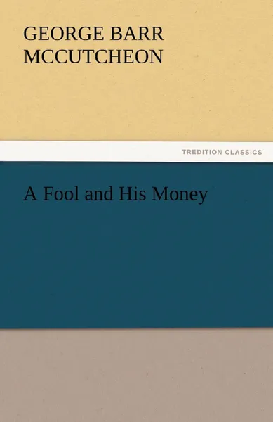 Обложка книги A Fool and His Money, George Barr McCutcheon