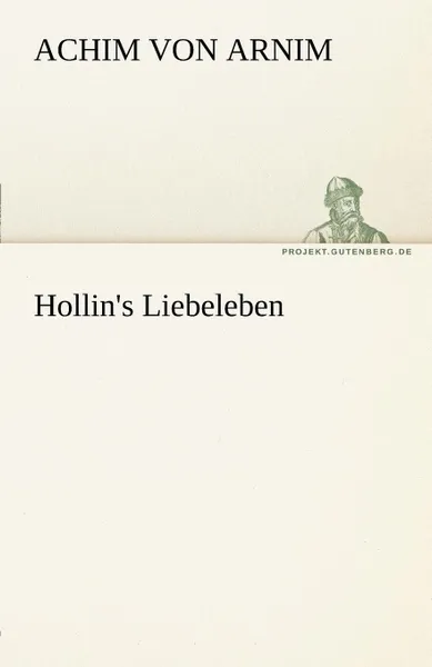 Обложка книги Hollin.s Liebeleben, Achim Von Arnim