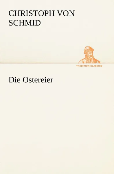 Обложка книги Die Ostereier, Christoph Von Schmid