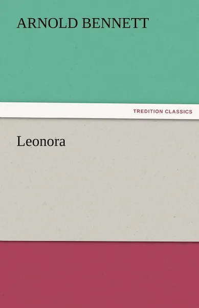 Обложка книги Leonora, Arnold Bennett