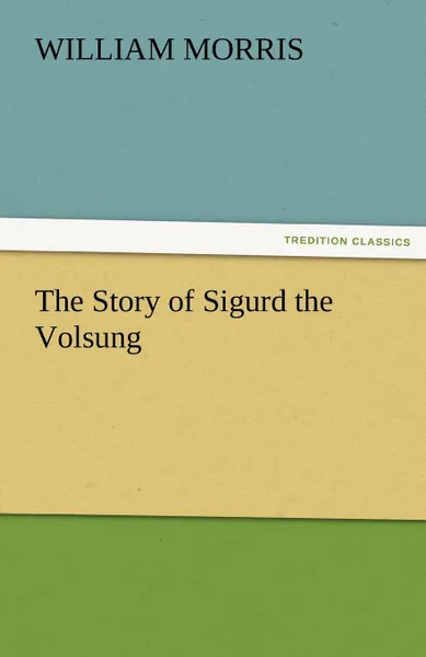 Обложка книги The Story of Sigurd the Volsung, William Morris