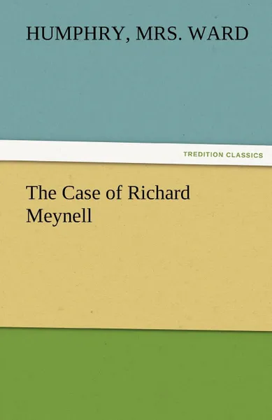 Обложка книги The Case of Richard Meynell, Humphry Mrs Ward