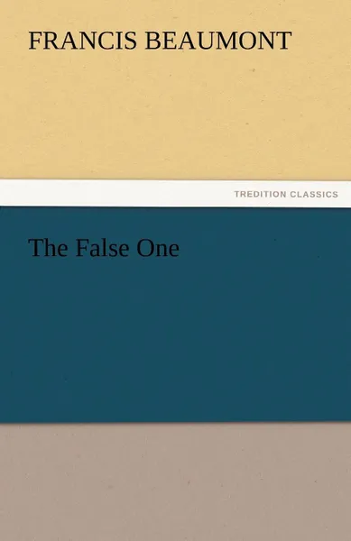 Обложка книги The False One, Francis Beaumont