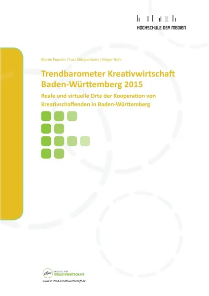 Обложка книги Trendbarometer Kreativwirtschaft Baden-Wurttemberg 2015, Martin Engstler, Lutz Mörgenthaler, Holger Nohr