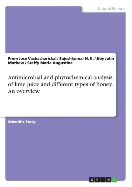 Обложка книги Antimicrobial and phytochemical analysis of lime juice and different types of honey. An overview, Jiby John Mathew, Prem Jose Vazhacharickal, Sajeshkumar N. K.