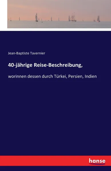 Обложка книги 40-jahrige Reise-Beschreibung,, Jean-Baptiste Tavernier