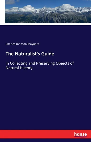 Обложка книги The Naturalist.s Guide, Charles Johnson Maynard