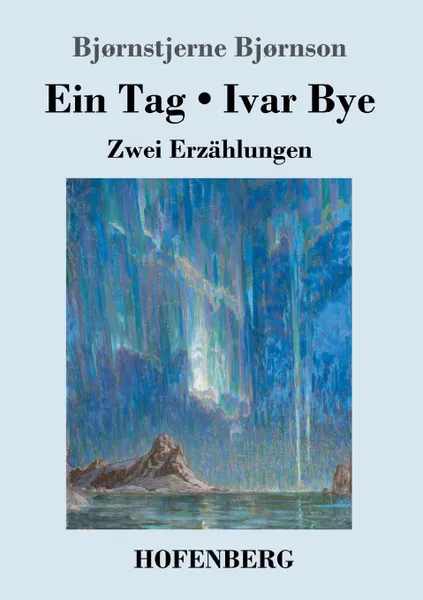 Обложка книги Ein Tag / Ivar Bye, Bjørnstjerne Bjørnson