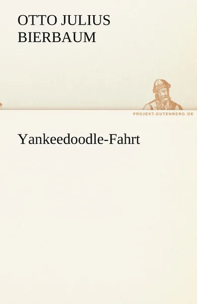 Обложка книги Yankeedoodle-Fahrt, Otto Julius Bierbaum