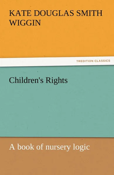 Обложка книги Children.s Rights, Kate Douglas Smith Wiggin