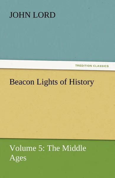 Обложка книги Beacon Lights of History, John Lord