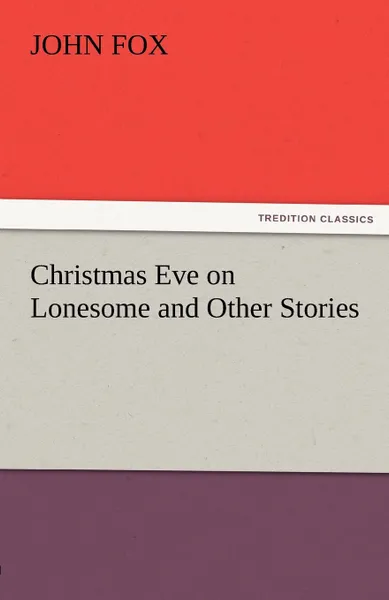 Обложка книги Christmas Eve on Lonesome and Other Stories, John Fox