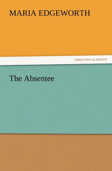 Обложка книги The Absentee, Maria Edgeworth