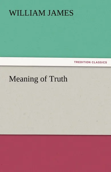 Обложка книги Meaning of Truth, William James