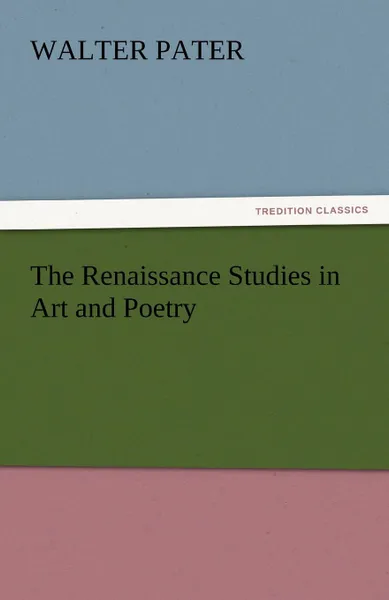 Обложка книги The Renaissance Studies in Art and Poetry, Walter Pater