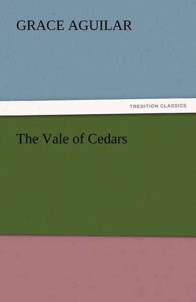 Обложка книги The Vale of Cedars, Grace Aguilar