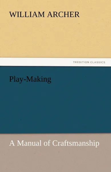 Обложка книги Play-Making, William Archer