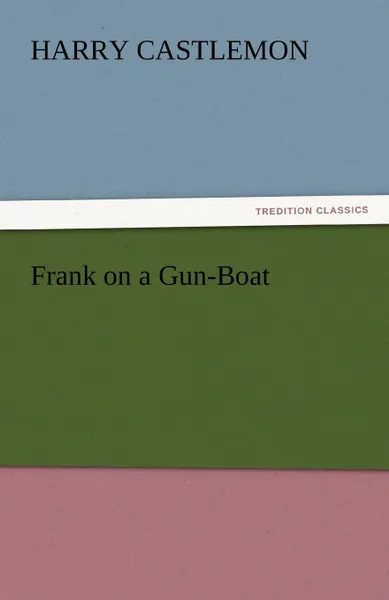 Обложка книги Frank on a Gun-Boat, Harry Castlemon