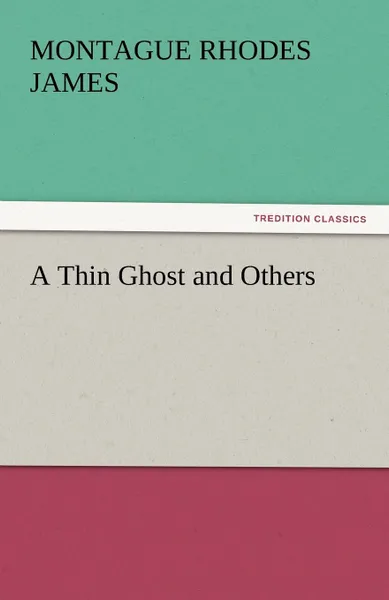 Обложка книги A Thin Ghost and Others, Montague Rhodes James