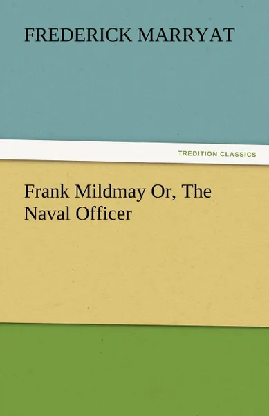 Обложка книги Frank Mildmay Or, the Naval Officer, Frederick Marryat