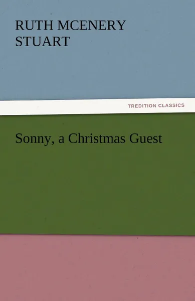 Обложка книги Sonny, a Christmas Guest, Ruth McEnery Stuart