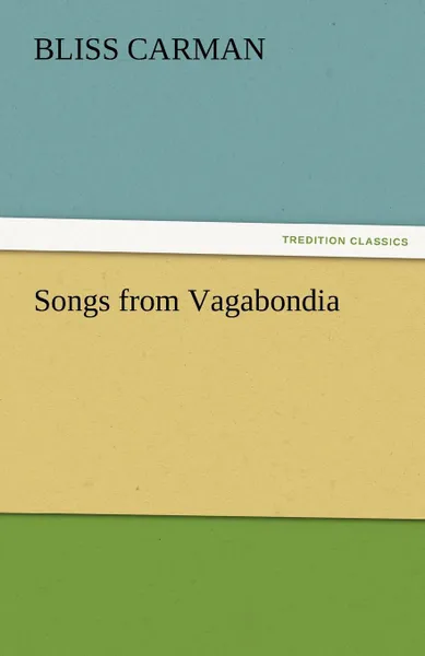 Обложка книги Songs from Vagabondia, Bliss Carman