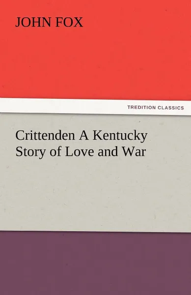 Обложка книги Crittenden a Kentucky Story of Love and War, John Fox