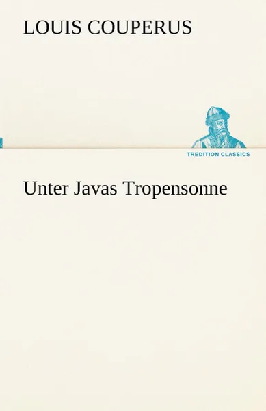 Обложка книги Unter Javas Tropensonne, Louis Couperus