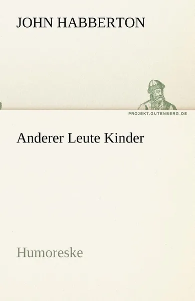 Обложка книги Anderer Leute Kinder, John Habberton