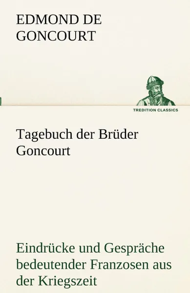 Обложка книги Tagebuch Der Bruder Goncourt, Edmond De Goncourt