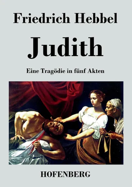 Обложка книги Judith, Friedrich Hebbel