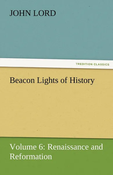 Обложка книги Beacon Lights of History, John Lord