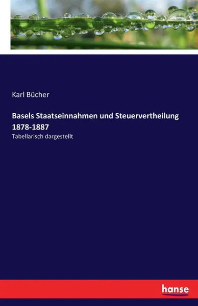 Обложка книги Basels Staatseinnahmen und Steuervertheilung 1878-1887, Karl Bücher