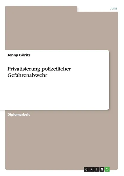 Обложка книги Privatisierung polizeilicher Gefahrenabwehr, Jenny Göritz