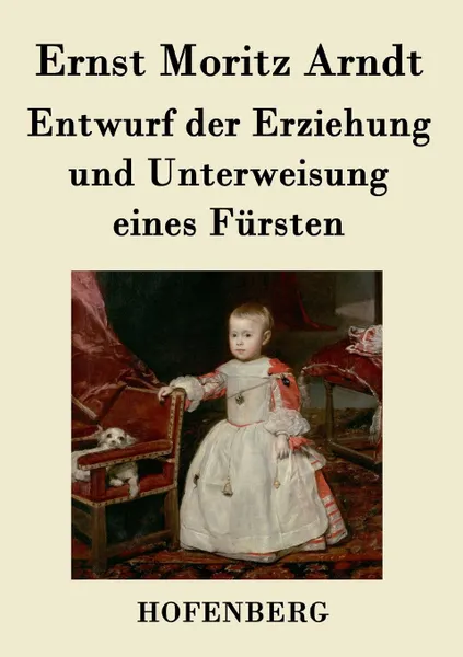 Обложка книги Entwurf der Erziehung und Unterweisung eines Fursten, Ernst Moritz Arndt