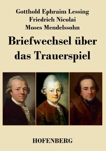 Обложка книги Briefwechsel uber das Trauerspiel, Gotthold Ephraim Lessing, Friedrich Nicolai, Moses Mendelssohn