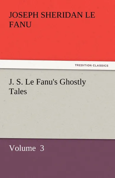 Обложка книги J. S. Le Fanu.s Ghostly Tales, Joseph Sheridan Le Fanu