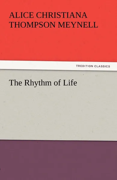 Обложка книги The Rhythm of Life, Alice Christiana Thompson Meynell