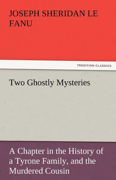 Обложка книги Two Ghostly Mysteries, Joseph Sheridan Le Fanu