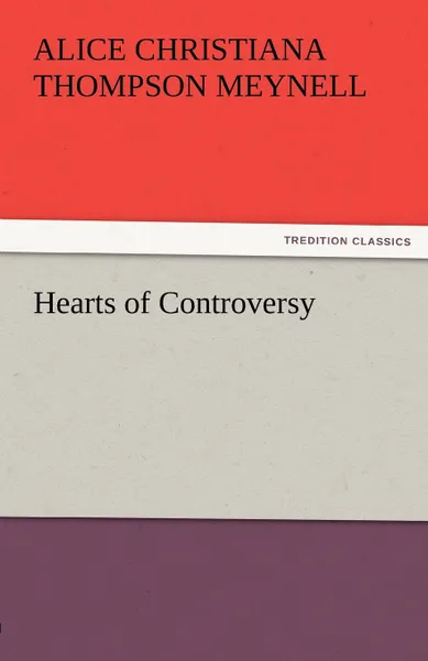 Обложка книги Hearts of Controversy, Alice Christiana Thompson Meynell