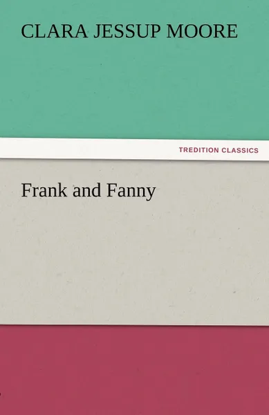 Обложка книги Frank and Fanny, Bloomfield H. Mrs Moore