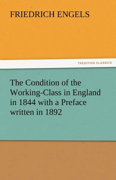 Обложка книги The Condition of the Working-Class in England in 1844 with a Preface Written in 1892, Friedrich Engels