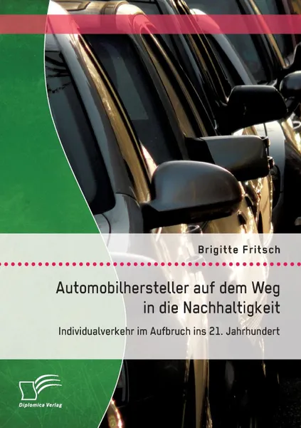 Обложка книги Automobilhersteller auf dem Weg in die Nachhaltigkeit. Individualverkehr im Aufbruch ins 21. Jahrhundert, Brigitte Fritsch