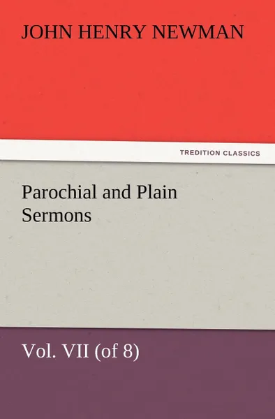 Обложка книги Parochial and Plain Sermons, Vol. VII (of 8), John Henry Newman