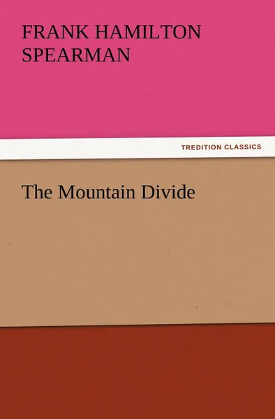 Обложка книги The Mountain Divide, Frank H. Spearman