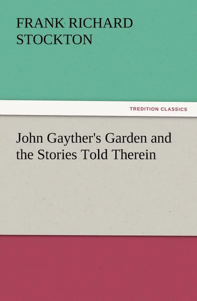 Обложка книги John Gayther.s Garden and the Stories Told Therein, Frank Richard Stockton