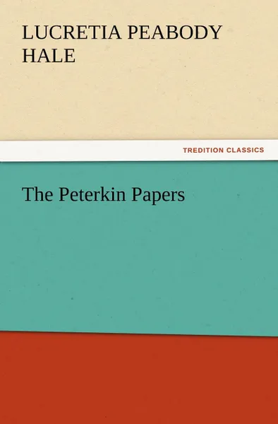 Обложка книги The Peterkin Papers, Lucretia P. Hale