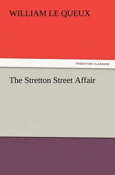 Обложка книги The Stretton Street Affair, William Le Queux