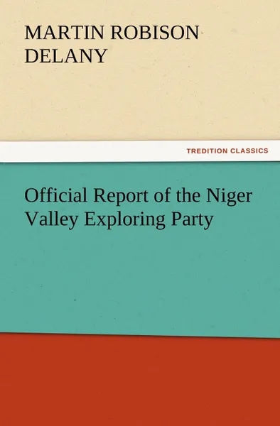 Обложка книги Official Report of the Niger Valley Exploring Party, Martin Robison Delany